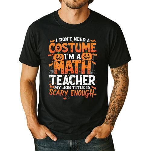 I Don't Need a Costume I'm a Math Teacher Retro Halloween Men's Casual T-Shirt - teacherstshirts.com UK