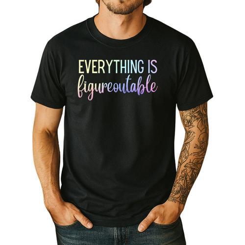 Everything Is Figureoutable Teacher Motivational - -Adults Small Short Sleeve Crew Collar Modern Fun Vacation Cotton Polyester Machine Wash Men's Casual T-Shirt - teacherstshirts.com UK