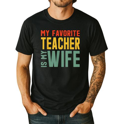My Favorite Teacher Is My Wife Men's Casual T-Shirt - teacherstshirts.com