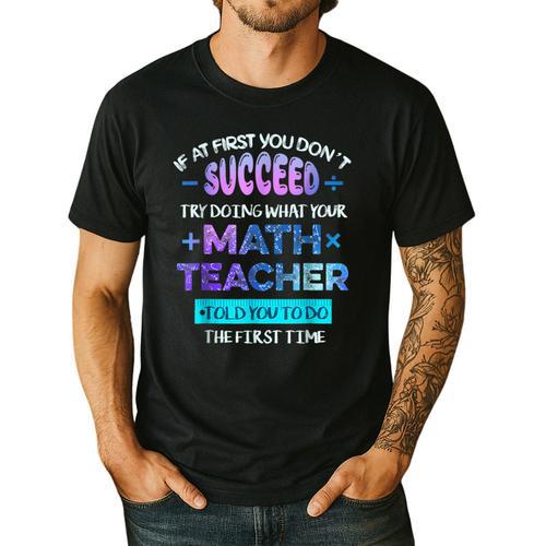If At First You Don't Succeed Try Doing Your Math Teacher Men's Casual T-Shirt - teacherstshirts.com CA