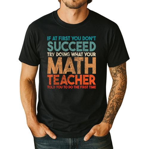 If At First You Don't Succeed Try Doing Math Teacher Men's Casual T-Shirt - teacherstshirts.com