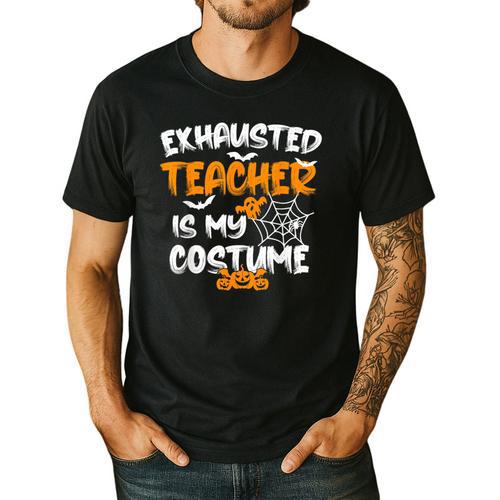 Fun Halloween Sayings Quotes Exhausted Teacher Is My Costume -Adults Short Sleeve Halloween Teacher T-Shirt Small Men's Casual T-Shirt - teacherstshirts.com