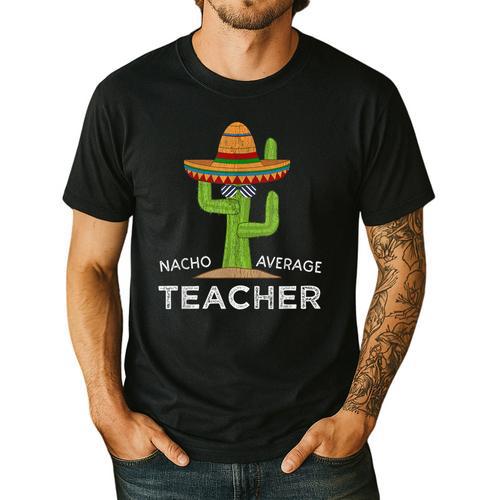 Fun Teacher Appreciation Humor Nacho Average Teacher Men's Casual T-Shirt - teacherstshirts.com