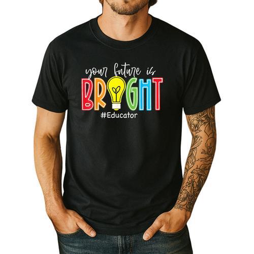 Your Future Is Bright Educator Teacher Student Men's Casual T-Shirt - teacherstshirts.com CA
