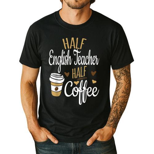 Half Coffee Half English Teacher English Teacher Men Women Men's Casual T-Shirt - teacherstshirts.com AU