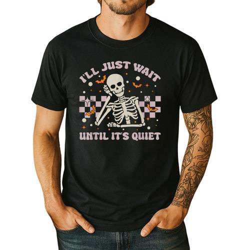 I'Ll Just Wait Until It's Quiet Skeleton Teacher Men's Casual T-Shirt - teacherstshirts.com