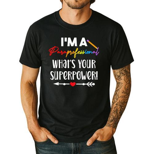 I'm A Paraprofessional What's Your Superpower Para Teacher Men's Casual T-Shirt - teacherstshirts.com UK