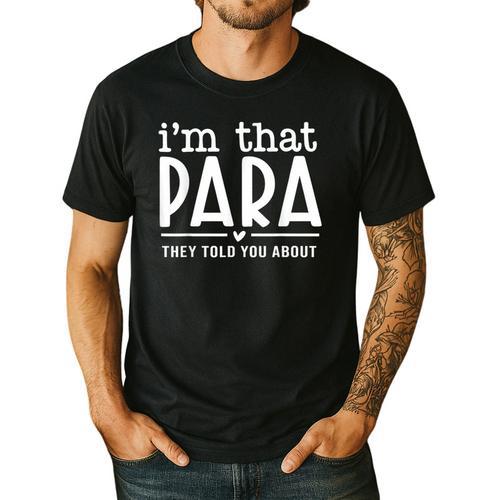 I'm That Paraprofessional They Told You About Para Teacher Men's Casual T-Shirt - teacherstshirts.com UK
