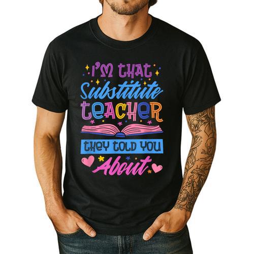 I'M That Substitute Teacher They Told Substitute Teacher Men's Casual T-Shirt - teacherstshirts.com CA