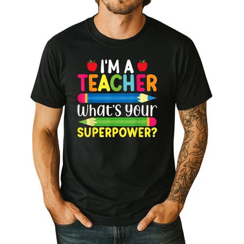 I'm A Teacher What's Your Superpower Back To School Men's Casual T-Shirt - teacherstshirts.com AU