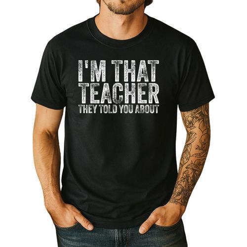 I'm That Teacher They Told You About Back To School For Men Women Men's Casual T-Shirt - teacherstshirts.com