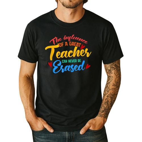 The Influence Of Great Teacher Can Never Be Erased School For Men Women Men's Casual T-Shirt - teacherstshirts.com