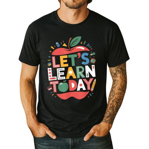 Let's Learn Today Teacher Motivational Back To School Men's Casual T-Shirt - teacherstshirts.com AU