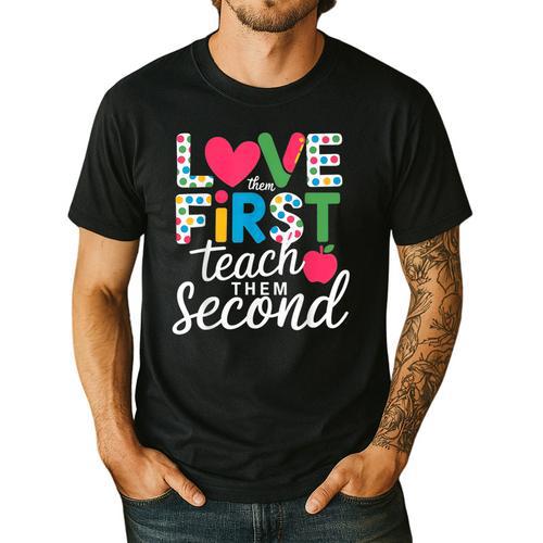 Love Them First Teach Them Second Teacher Student Love Quote Men's Casual T-Shirt - teacherstshirts.com AU