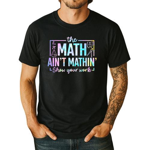 The Math Ain't Mathin Math Teacher Men's Casual T-Shirt - teacherstshirts.com