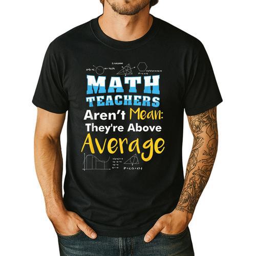 Math Teachers Aren't Mean Sayings Mathematics School Men's Casual T-Shirt - teacherstshirts.com AU