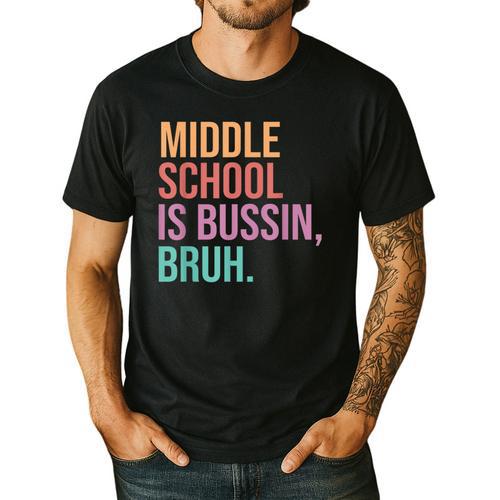 Middle School Teacher Middle School Is Bussin Bruh Men's Casual T-Shirt - teacherstshirts.com