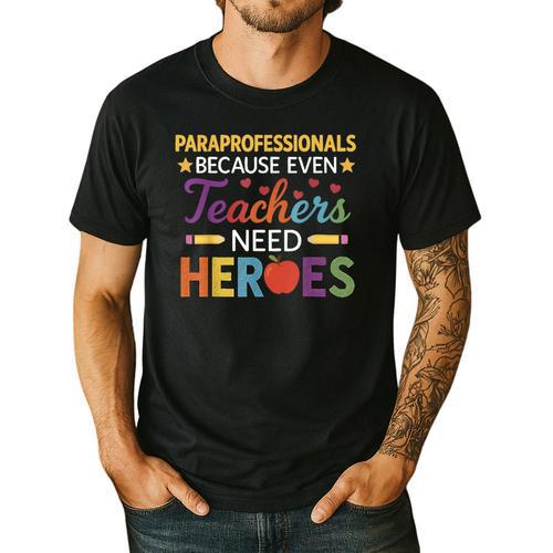 Paraprofessionals Because Even Teachers Need Heroes Men's Casual T-Shirt - teacherstshirts.com AU