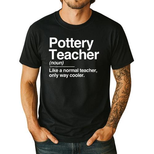 Pottery Teacher Definition Normal Only Cooler Ceramics Men's Casual T-Shirt - teacherstshirts.com DE