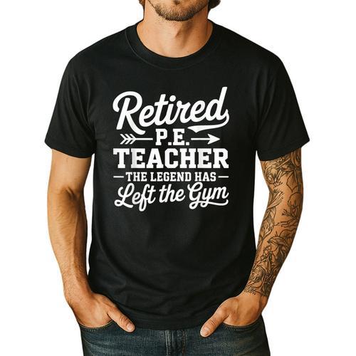 Retired PE Teacher Legend Left The Gym Physical Education Men's Casual T-Shirt - teacherstshirts.com