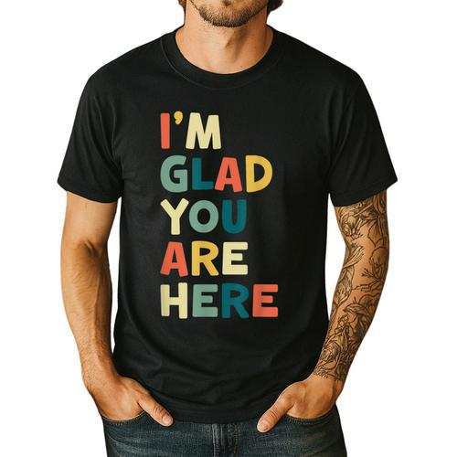 Retro I’m Glad You Are Here Women Men Teacher Men's Casual T-Shirt - teacherstshirts.com AU