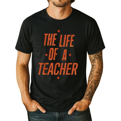 School Teachers Day The Life Of A Teacher Teaching Men's Casual T-Shirt - teacherstshirts.com