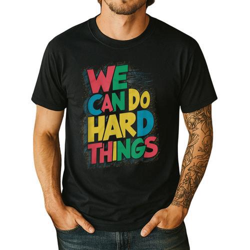 School Teachers Motivational Quote We Can Do Hard Things Men Women Kids Men's Casual T-Shirt - teacherstshirts.com