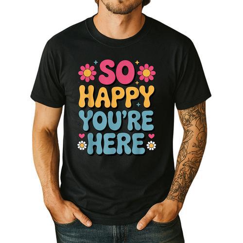 So Happy You’Re Here Groovy Retro Positivity Women Teacher Men's Casual T-Shirt - teacherstshirts.com AU