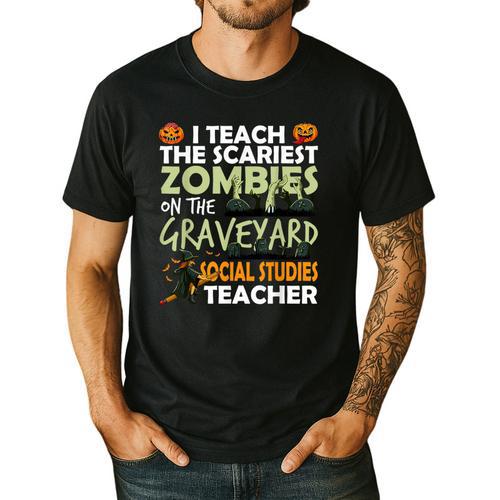 Social Studies Teacher Teach Scariest Zombies On Graveyard For Men Women Men's Casual T-Shirt - teacherstshirts.com DE