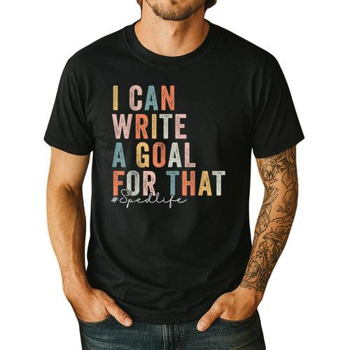 Special Education Teacher I Can Write A Goal For That Sped Men's Casual T-Shirt - teacherstshirts.com AU