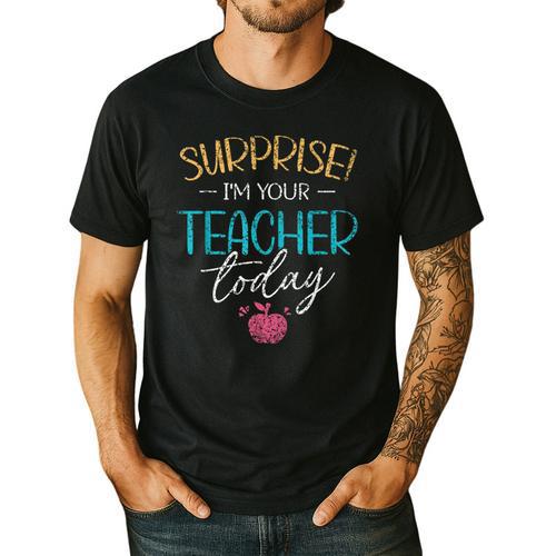 Surprise I'm Your Teacher Today Women Substitute Teacher Men's Casual T-Shirt - teacherstshirts.com