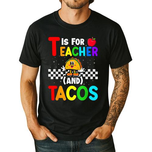 T Is For Teacher And Tacos For Teacher & Tacos Lovers Men's Casual T-Shirt - teacherstshirts.com UK