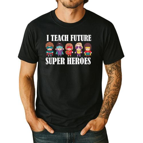 I Teach Future Superheroes Last Day Back To School Teacher Men's Casual T-Shirt - teacherstshirts.com AU