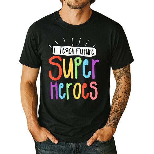 I Teach Future Superheroes Teacher Teaching Men's Casual T-Shirt - teacherstshirts.com