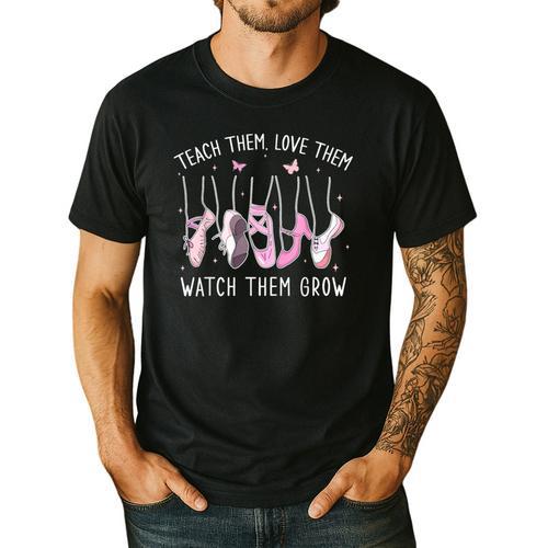 Teach Them Love Them Watch Them Grow Ballet Dance Teacher Men's Casual T-Shirt - teacherstshirts.com CA