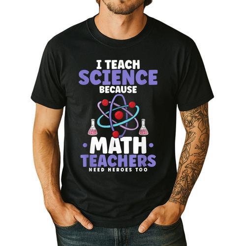 I Teach Science Because Math Teachers Need Heroes Too Men's Casual T-Shirt - teacherstshirts.com UK