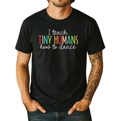 I Teach Tiny Humans How To Dance Ballet Dance Teacher Kids Men's Casual T-Shirt - teacherstshirts.com CA