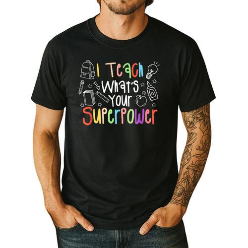 I Teach What's Your Superpower Teacher Teaching For Men Women Men's Casual T-Shirt - teacherstshirts.com