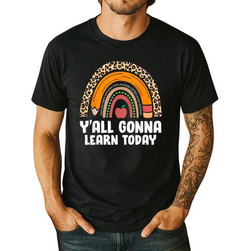 Teacher First Day Of School Y'All Gonna Learn Today Men's Casual T-Shirt - teacherstshirts.com AU