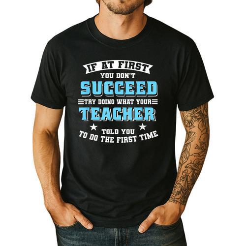 Teacher If At First You Don't Succeed Try Doing What Your Men's Casual T-Shirt - teacherstshirts.com
