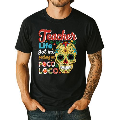 Teacher Life Got Me Feeling Un Poco Loco Men's Casual T-Shirt - teacherstshirts.com CA