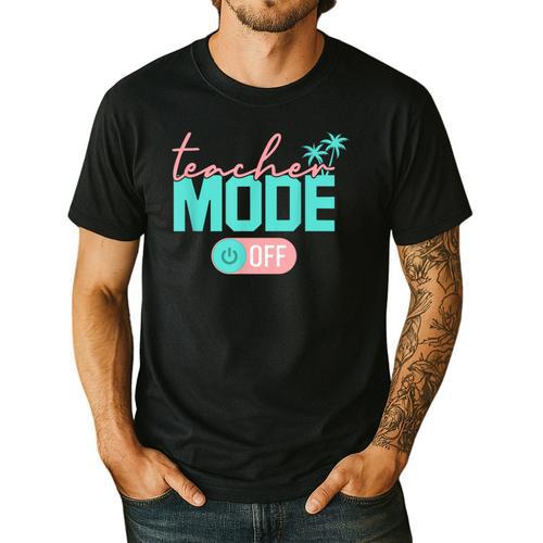 Teacher Mode Off Happy Last Day Of School Summer Break Men Women Men's Casual T-Shirt - teacherstshirts.com