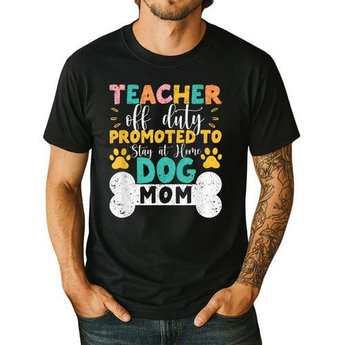 Teacher Off Duty Promoted To Stay At Home Dog Mom Teachers Men's Casual T-Shirt - teacherstshirts.com DE