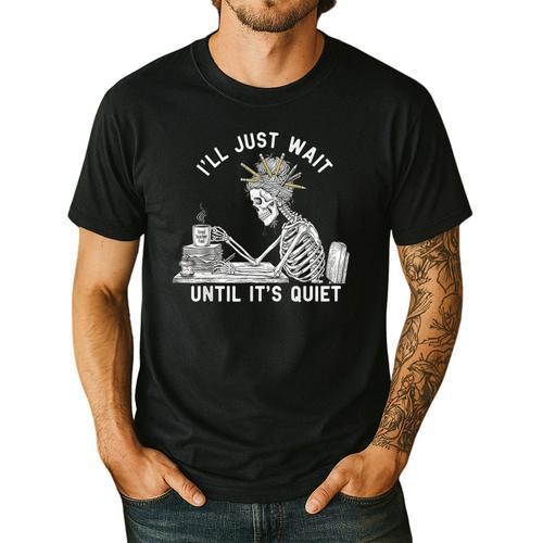 Teacher Skeleton Messy Bun I'Ll Just Wait Until Its Quiet Men's Casual T-Shirt - teacherstshirts.com AU
