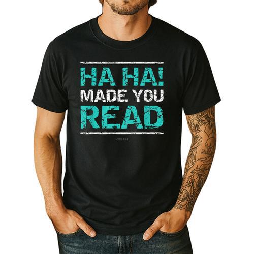 Teacher T Shirts Ha Ha Made You Read Shirt Men's Casual T-Shirt - teacherstshirts.com CA