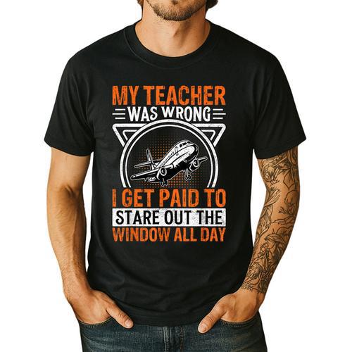 My Teacher Was Wrong I Get Paid To Stare Out The Window Men's Casual T-Shirt - teacherstshirts.com