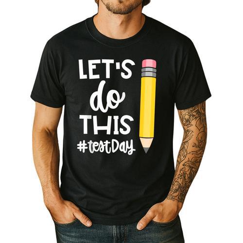 Lets Do This Test Day State Testing Teacher Motivational Men's Casual T-Shirt - teacherstshirts.com DE
