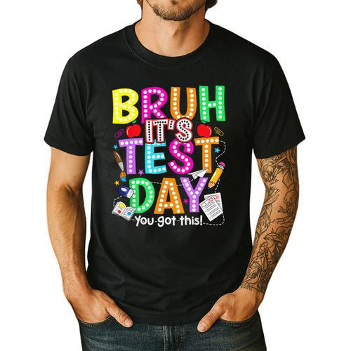 Testing Day Bruh It’s Test Day You Got This Teacher Student Men's Casual T-Shirt - teacherstshirts.com CA