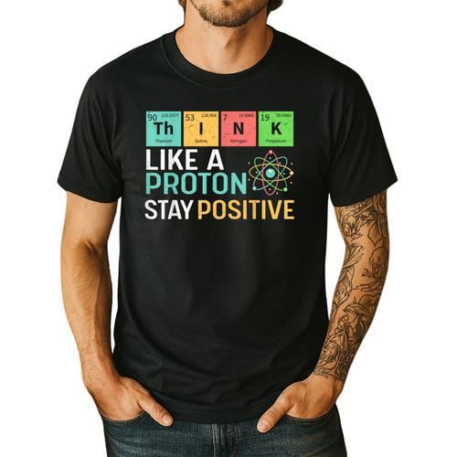 Think Like A Proton Stay Positive Science Teacher Men's Casual T-Shirt - teacherstshirts.com AU