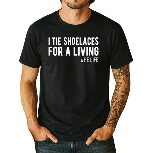 I Tie Shoelaces For a Living Elementary PE Teacher Men's Casual T-Shirt - teacherstshirts.com AU